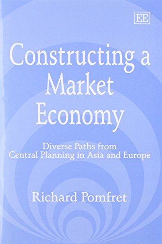 Stock image for Constructing a Market Economy: Diverse Paths from Central Planning in Asia and Europe for sale by WorldofBooks