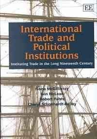 International Trade and Political Institutions: Instituting Trade in the Long Nineteenth Century (9781840646900) by McGillivay, Fiona; McLean, Iain; Pahre, Robert; Schonhardt-Bailey, Cheryl