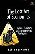 9781840646948: The Lost Art of Economics: Essays on Economics and the Economics Profession