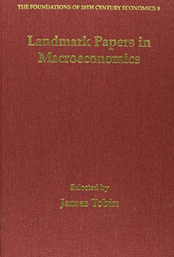 Landmark Papers in Macroeconomics Selected by James Tobin (The Foundations of 20th Century Economics series, 5) (9781840647068) by Tobin, James