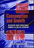 Beispielbild fr CONSUMPTION AND GROWTH : RECOVERY AND STRUCTURAL CHANGE IN THE US ECONOMY zum Verkauf von Basi6 International