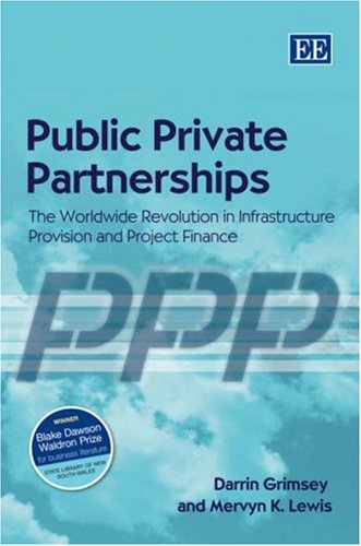 Imagen de archivo de Public Private Partnerships: The Worldwide Revolution In Infrastructure Provision And Project Finance a la venta por Solr Books