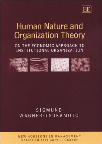 9781840647143: Human Nature and Organization Theory: On the Economic Approach to Institutional Organization