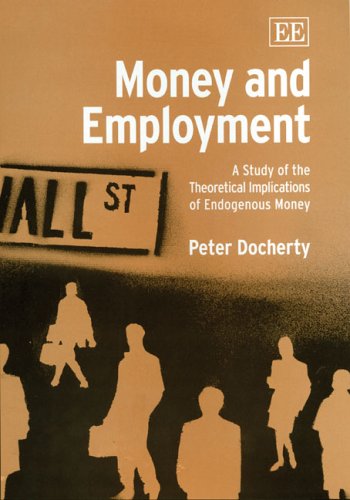 9781840648621: Money And Employment: A Study Of The Theoretical Implications Of Endogenous Money