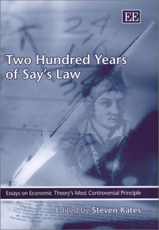 Imagen de archivo de Two Hundred Years of Say's Law: Essays on Economic Theory's Most Controversial Principle a la venta por medimops