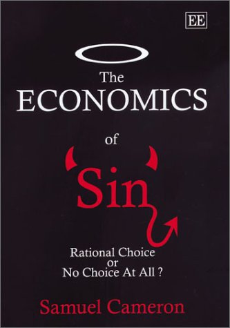 Stock image for The Economics of Sin : Rational Choice or No Choice at All? for sale by Better World Books