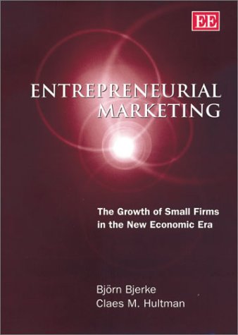 Stock image for Entrepreneurial Marketing: The Growth of Small Firms in the New Economic Era for sale by SecondSale