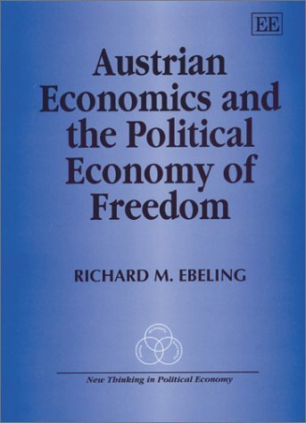 9781840649406: Austrian Economics and the Political Economy of Freedom (New Thinking in Political Economy series)