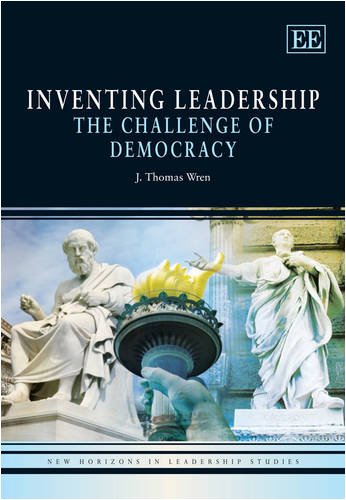 Imagen de archivo de Inventing Leadership: The Challenge of Democracy (New Horizons in Leadership Studies series) a la venta por Irish Booksellers