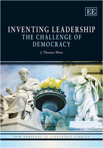 Stock image for Inventing Leadership: The Challenge of Democracy (New Horizons in Leadership Studies series) for sale by Irish Booksellers