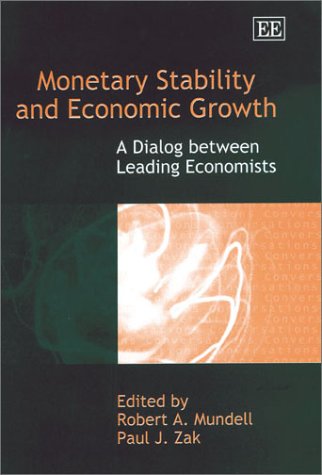 Imagen de archivo de Monetary Stability and Economic Growth   A Dialog between Leading Economists a la venta por Revaluation Books