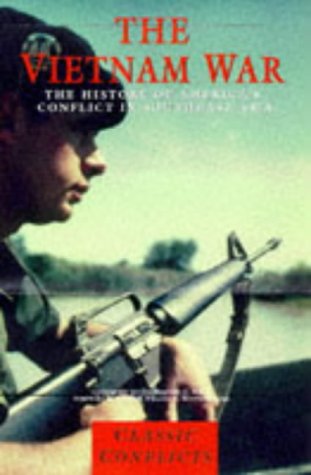 Imagen de archivo de The Vietnam War: The History of America's Conflict in Southeast Asia (Classic Conflicts) a la venta por Wonder Book