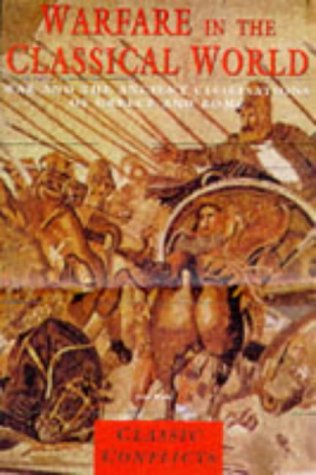 9781840650044: Warfare in the Classical World: War and the Ancient Civilisations of Greece and Rome (Classic Conflicts (London, England).)