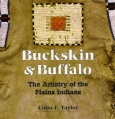 Stock image for Buckskin and Buffalo: The artistry of the plains Indians for sale by Prairie Creek Books LLC.