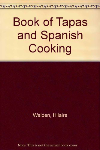 Book of Tapas and Spanish Cooking (9781840651416) by Hilaire Walden