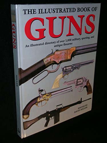 Stock image for ILLUSTRATED BOOK OF GUNS: An Illustrated Directory of Over 1,000 Military and Sporting Firearms for sale by R Bookmark