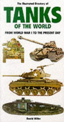 Imagen de archivo de The Illustrated Directory of Tanks Of The World: From World War I to the Present Day (Illustrated Directory Series) a la venta por WorldofBooks