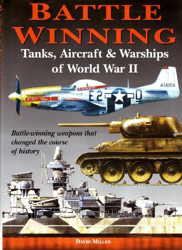 Battle-Winning Tanks, Airplanes and Warships of World War II