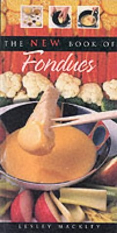 The New Book of Fondues (9781840652222) by Lesley, Mackley