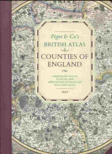 Stock image for Pigot & Co's British Atlas: Countries of England, Comprising the Counties of England with Additional Maps of England and Wales, and London for sale by Heroes Bookshop