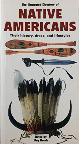Imagen de archivo de The illustrated directory of Native Americans: Their history, dress, and lifestyles a la venta por HPB-Ruby