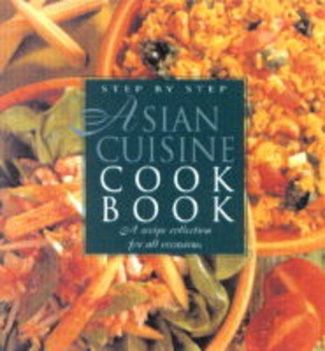 Stock image for The Step-by-step Asian Cuisine Cookbook for sale by AwesomeBooks