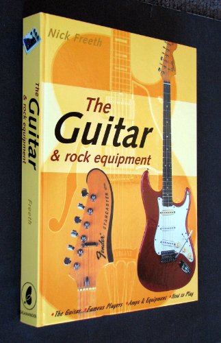 Beispielbild fr The Guitar and Rock Equipment Book : The Guitar, Famous Players, Amps and Equipment, How to Play zum Verkauf von Better World Books