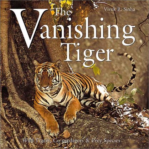 9781840654417: The Vanishing Tiger: Wild Tigers, Co-Predators & Prey Species