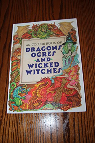 Stock image for ALL COLOUR BOOK OF DRAGONS, OGRES AND WICKED WITCHES:Fairy tales taken from different countries of Europe. for sale by HPB-Emerald