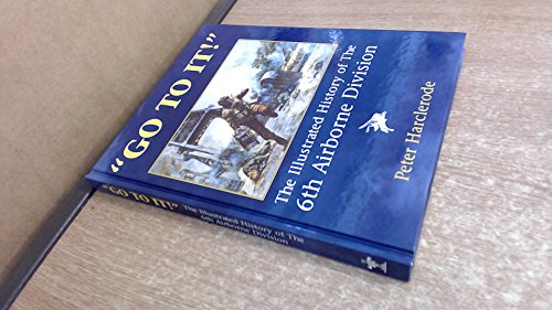 Imagen de archivo de Go to It!: An Illustrated History of the 6th Airborne Division a la venta por WorldofBooks