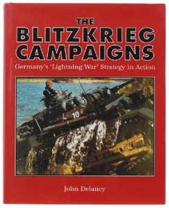 Beispielbild fr The Blitzkrieg Campaigns : Germany's 'lightning War' Strategy in Action zum Verkauf von Better World Books