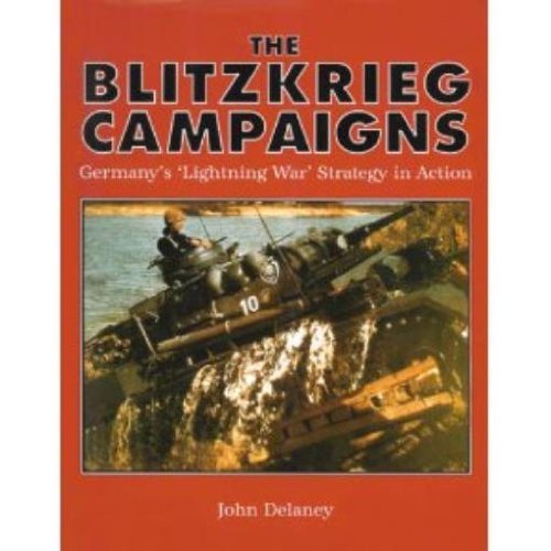9781840672336: The Blitzkrieg Campaigns: Germany's Lightning War Strategy in Action