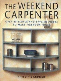 Stock image for The Weekend Carpenter for sale by More Than Words