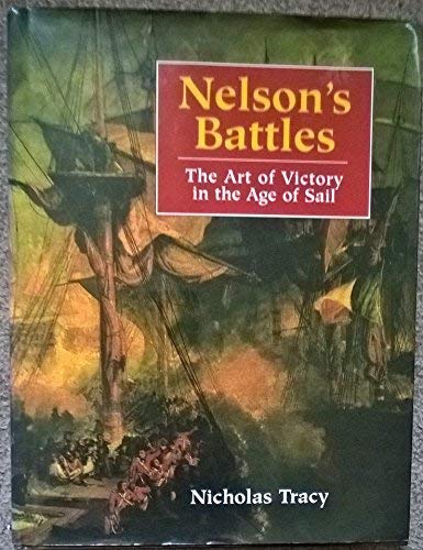 Imagen de archivo de Nelson's Battles : The Art of Victory in the Age of Sail a la venta por Better World Books