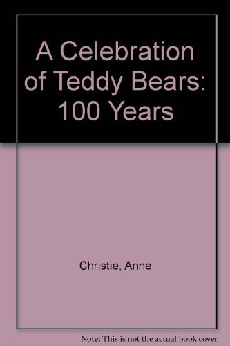 Stock image for A Celebration of Teddy Bears: 100 Years for sale by AwesomeBooks