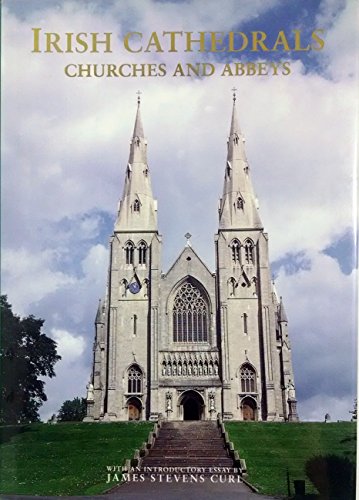 Beispielbild fr IRISH CATHEDRALS, CHURCHES AND ABBEYS. With an Introductory Essay by James Stevens Curl. zum Verkauf von Hay Cinema Bookshop Limited