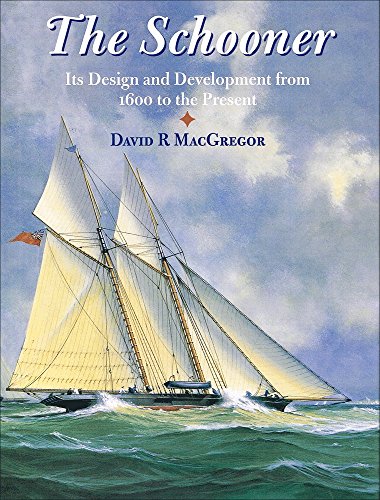 Imagen de archivo de The Schooner: Its Design and Development from 1600 to the Present a la venta por -OnTimeBooks-