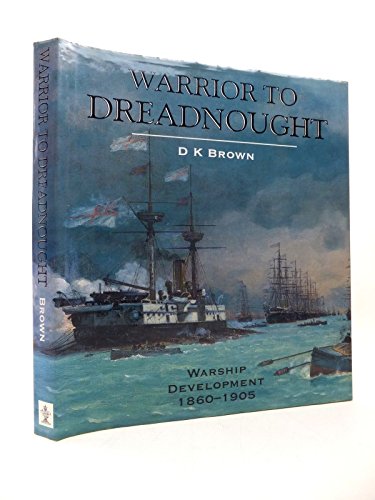 Beispielbild fr WARRIOR TO DREADNOUGHT: WARSHIP DEVELOPMENT 1860-1905. zum Verkauf von Cambridge Rare Books