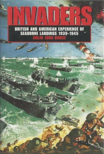 9781840675337: Invaders: British and American Experience of Seaborne Landings 1939-1945