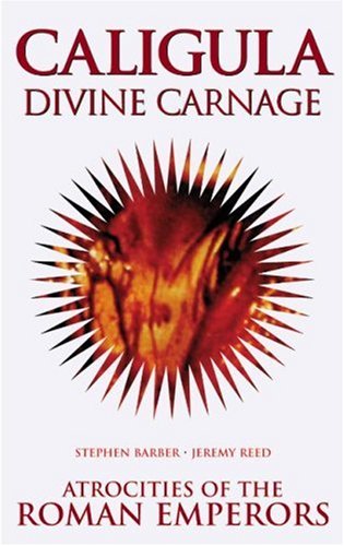 9781840680492: Caligula: Divine Carnage - Atrocities of Ancient Rome