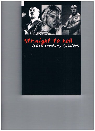 Straight to Hell: 20th Century Suicides