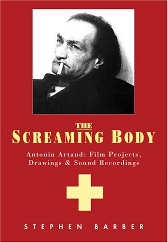 Stock image for Artaud: The Screaming Body: Films, Drawings and Recordings for sale by Gardner's Used Books, Inc.