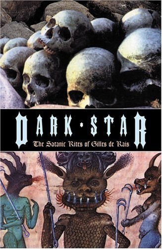 Stock image for Dark Star: The Satanic Rites of Gilles de Rais for sale by Books of the Smoky Mountains