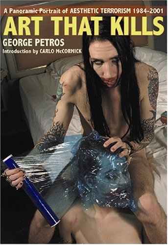 9781840681406: Art That Kills: A Panoramic Portrait of Aesthetic Terrorism 1984-2001