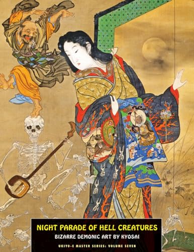 Beispielbild fr Night Parade Of Hell Creatures: Bizarre Demonic Art By Kyosai (Ukiyo-e Master Series) zum Verkauf von Goodwill Southern California