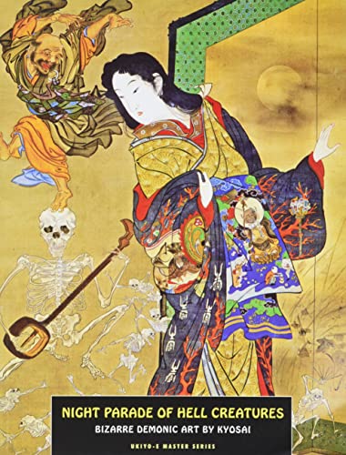 Stock image for Night Parade Of Hell Creatures: Bizarre Demonic Art By Kyosai (Ukiyo-e Master Series) for sale by Jackson Street Booksellers