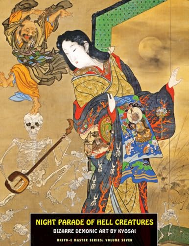 9781840683097: Night Parade Of Hell Creatures: Bizarre Demonic Art By Kyosai (Ukiyo-e Master Series)
