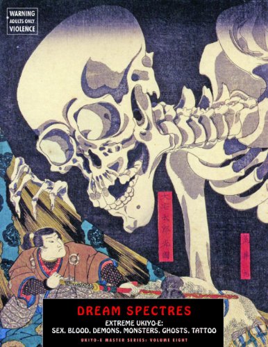 Stock image for Dream Spectres: Extreme Ukiyo-e: Sex, Blood, Demons, Monsters, Ghosts, Tattoo (Ukiyo-e Master Series) for sale by Goodwill Southern California