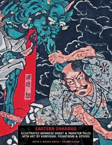 Stock image for Eastern Shadows: Illustrated Japanese Ghost And Monster Tales (Ukiyo-e Master Series) for sale by HPB Inc.