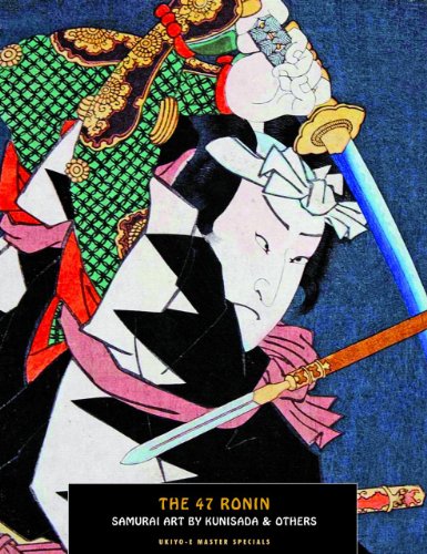 Stock image for The 47 Ronin: Samurai Art by Kunisada (Ukiyo-e Master Specials) for sale by GoldBooks